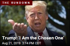 trump-i-am-the-chosen-one.jpeg