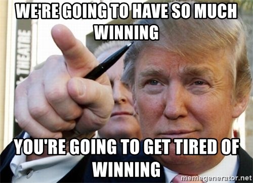 were-going-to-have-so-much-winning-youre-going-to-get-tired-of-winning.jpg